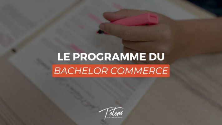Le programme du Bachelor Commerce | Chargé de gestion commerciale