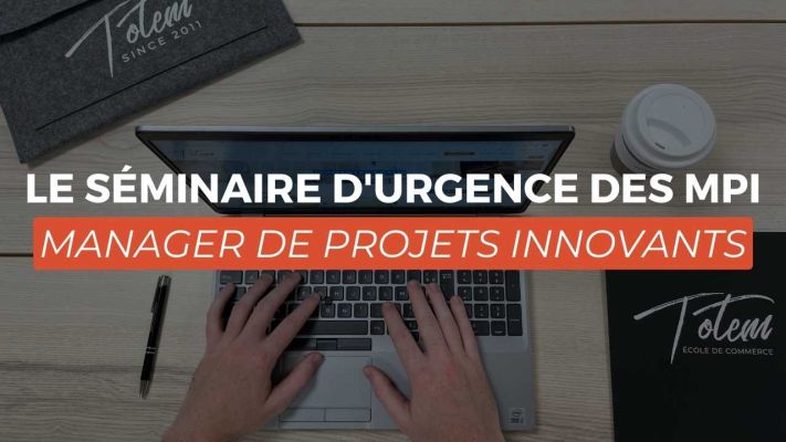 Le Séminaire urgence des MPI Manager de Projets Innovants