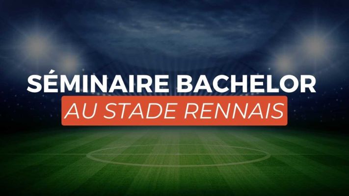 Séminaire Bachelor au Stade Rennais