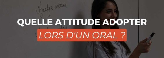 Quelle attitude adopter lors d'un oral ?