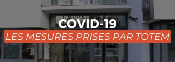 COVID-19 | Les mesures prises par TOTEM