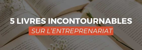 Les 5 Livres Incontournables sur l'Entrepreneuriat